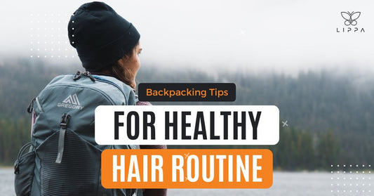 Hair care on the roads, top tips fro healthy hair during backpacking, hiking