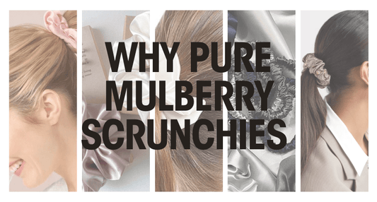 Why Mulberry Silk Scrunchies Are a Must-Have